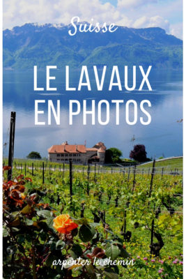 lavaux chillon suisse leman photos canton de vaud que voir que faire itineraire blog voyage arpenter le chemin