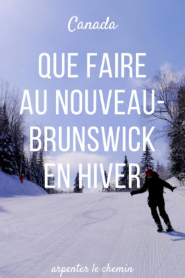 que faire nouveau-brunswick hiver road-trip acadie blog voyage canada arpenter le chemin