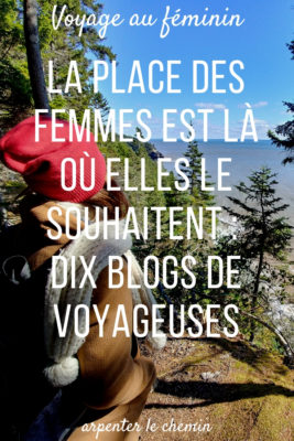 blog voyage solo feminin voyageuses europe canada arpenter le chemin (1)