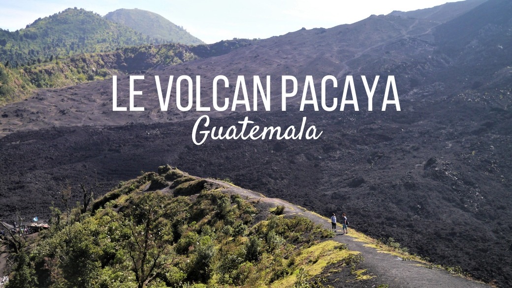 Voyage Guatemala volcan Pacaya