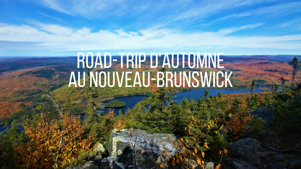 titre canada nouveau-brunswick automne thanksgiving blog voyage road-trip arpenter le chemin