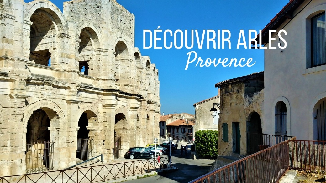 Arles Provence escapade