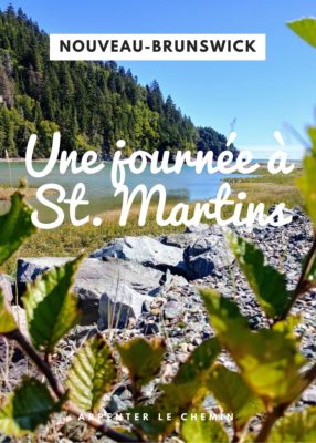 Découvrir St. Martins, Nouveau-Brunswick - Arpenter le chemin, blog de voyage