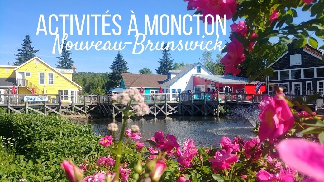 Que faire à Moncton Nouveau-Brunswick