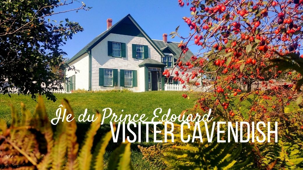 Visiter Cavendish, Ile du Prince Edouard - Arpenter le chemin, blog de voyage
