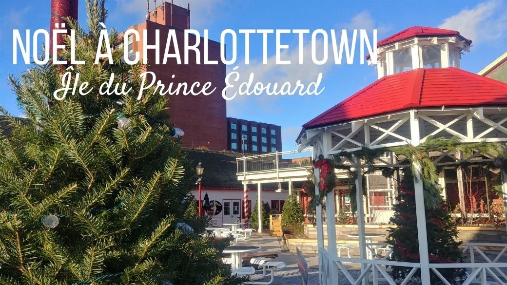 Escapade de Noël à Charlottetown, Ile du prince édouard