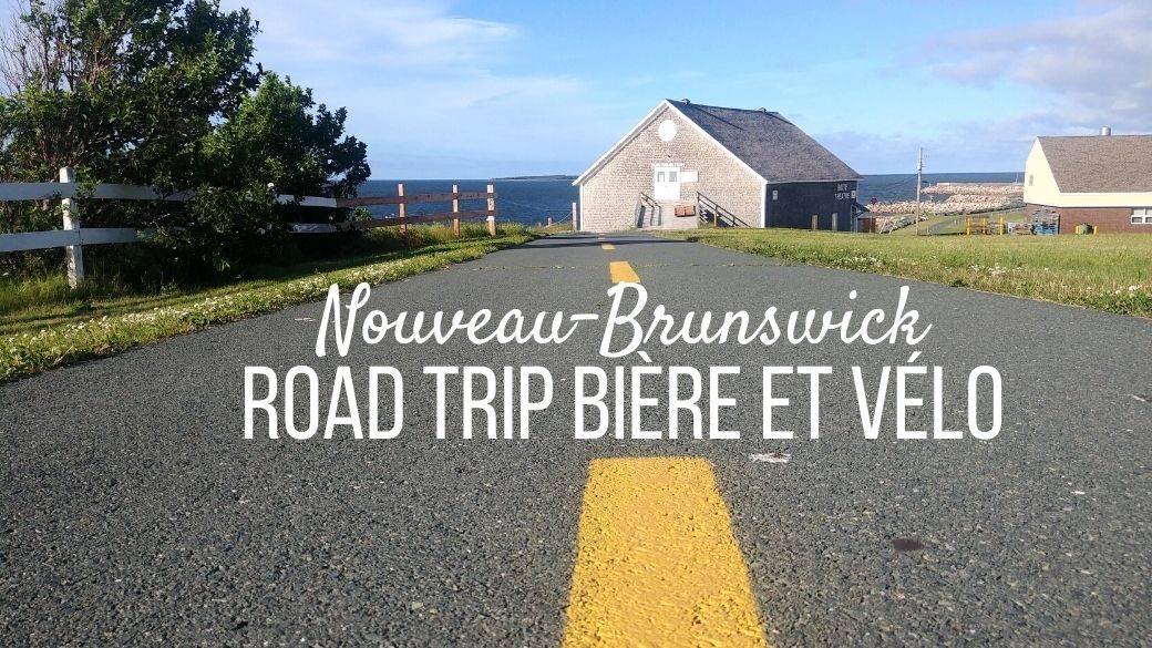 Road-trip vélo bière Acadie Nouveau-Brunswick
