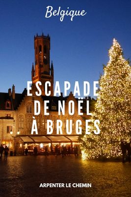 Escapade Noël Bruges Belgique
